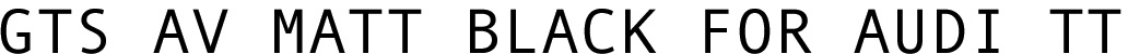 GTS-AV Matt Black for Audi TT Title Line